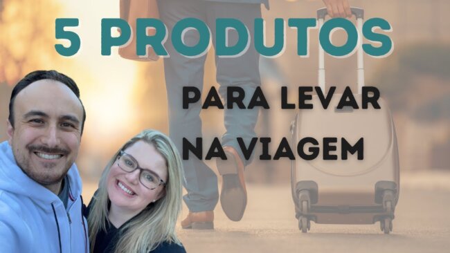 5 Produtos para Levar na Viagem [NÃO viaje sem!]